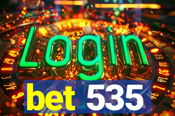 bet 535